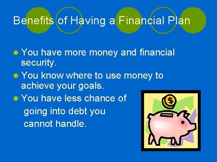 Benefits of Having a Financial Plan l You have more money and financial security.