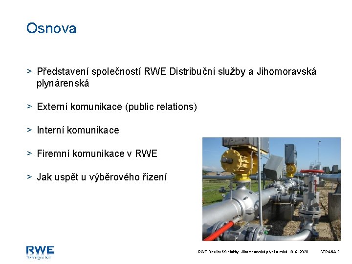 Osnova > Představení společností RWE Distribuční služby a Jihomoravská plynárenská > Externí komunikace (public