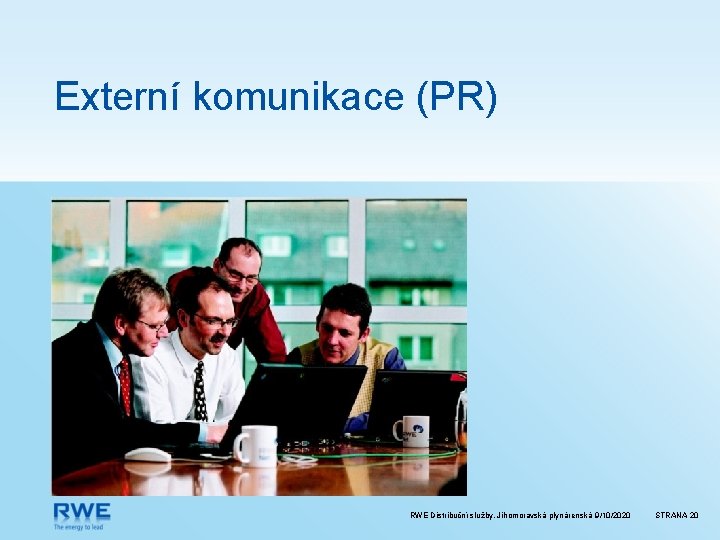 Externí komunikace (PR) RWE Distribuční služby, Jihomoravská plynárenská 9/10/2020 STRANA 20 