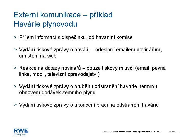 Externí komunikace – příklad Havárie plynovodu > Příjem informací s dispečinku, od havarijní komise