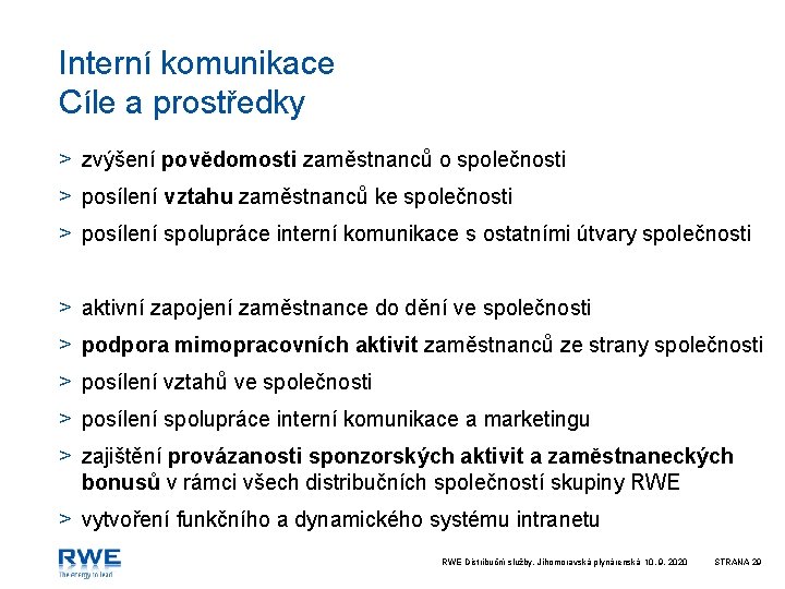 Interní komunikace Cíle a prostředky > zvýšení povědomosti zaměstnanců o společnosti > posílení vztahu