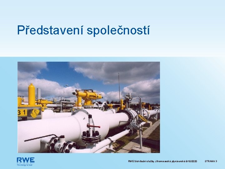 Představení společností RWE Distribuční služby, Jihomoravská plynárenská 9/10/2020 STRANA 3 