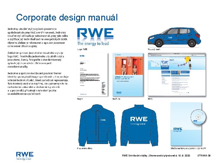 Corporate design manuál RWE Distribuční služby, Jihomoravská plynárenská 10. 9. 2020 STRANA 39 