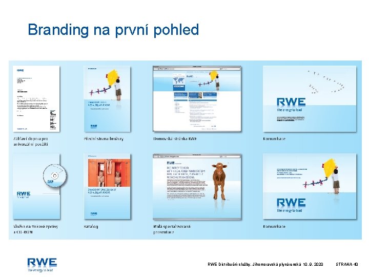 Branding na první pohled RWE Distribuční služby, Jihomoravská plynárenská 10. 9. 2020 STRANA 40
