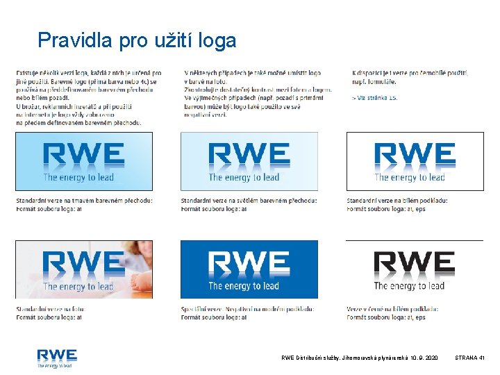 Pravidla pro užití loga RWE Distribuční služby, Jihomoravská plynárenská 10. 9. 2020 STRANA 41