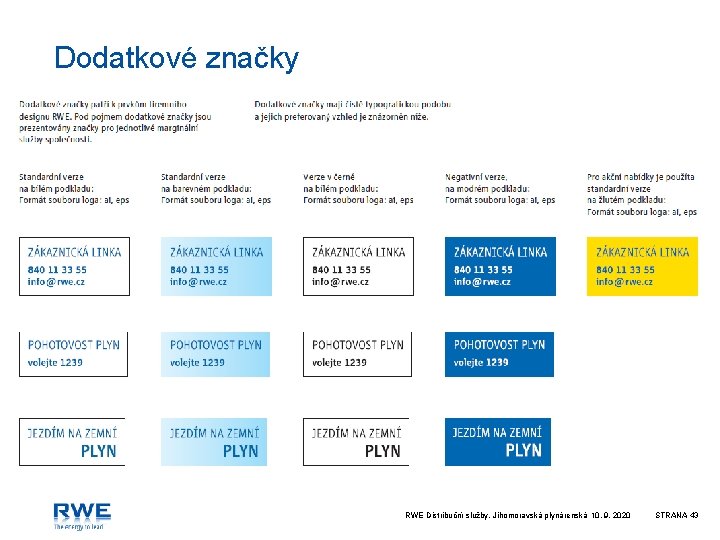 Dodatkové značky RWE Distribuční služby, Jihomoravská plynárenská 10. 9. 2020 STRANA 43 