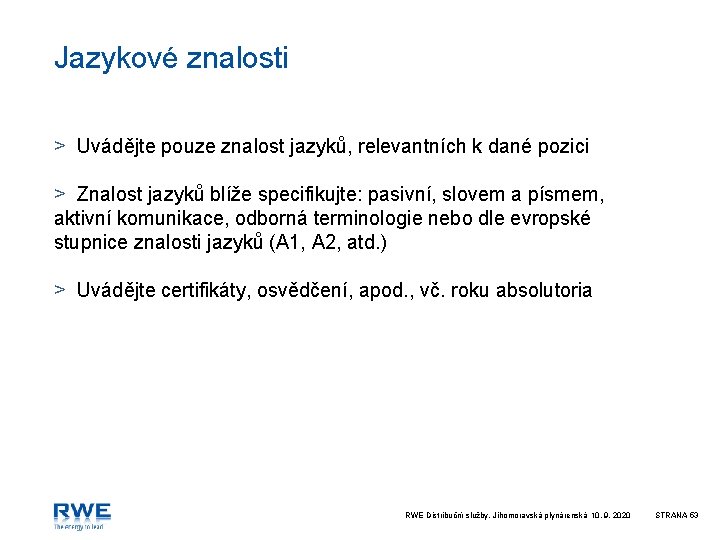 Jazykové znalosti > Uvádějte pouze znalost jazyků, relevantních k dané pozici > Znalost jazyků