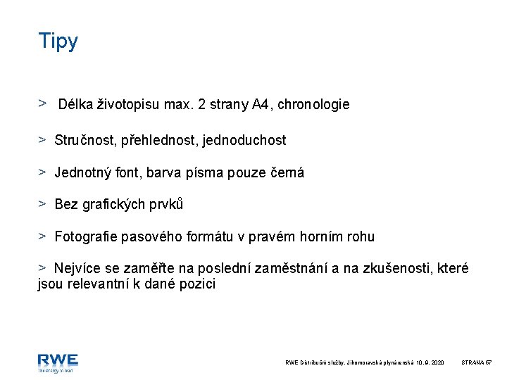 Tipy > Délka životopisu max. 2 strany A 4, chronologie > Stručnost, přehlednost, jednoduchost