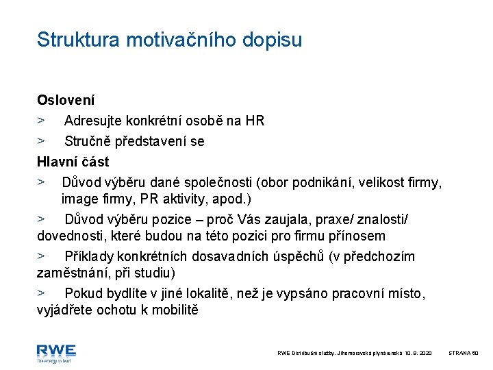 Struktura motivačního dopisu Oslovení > Adresujte konkrétní osobě na HR > Stručně představení se