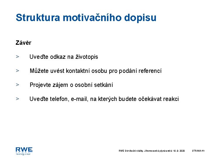 Struktura motivačního dopisu Závěr > Uveďte odkaz na životopis > Můžete uvést kontaktní osobu