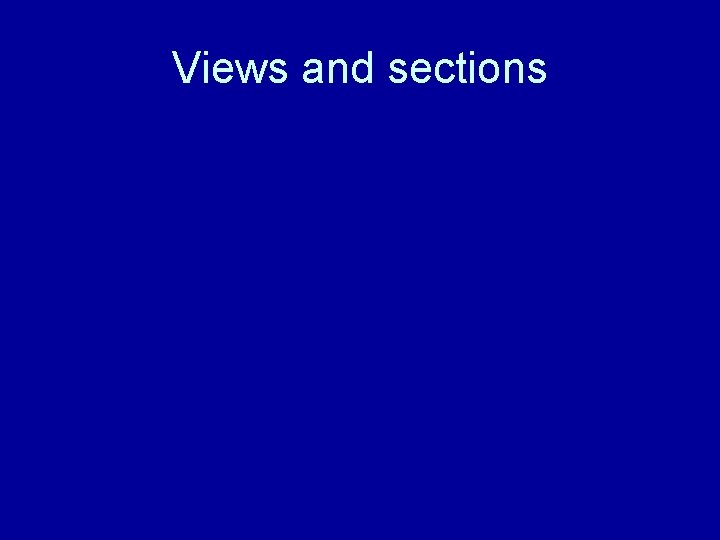 Views and sections 