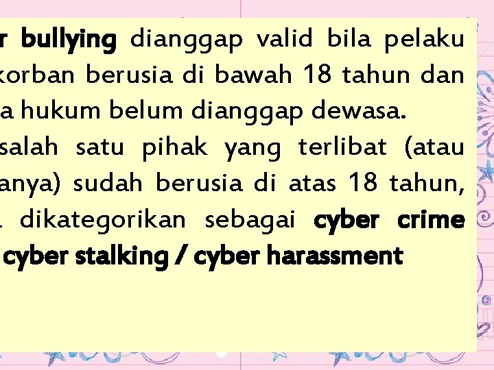 r bullying dianggap valid bila pelaku korban berusia di bawah 18 tahun dan a