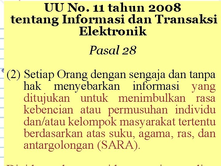 UU No. 11 tahun 2008 tentang Informasi dan Transaksi Elektronik Pasal 28 (2) Setiap