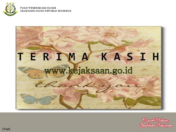 PUSAT PENERANGAN HUKUM KEJAKSAAN AGUNG REPUBLIK INDONESIA T E R I M A K