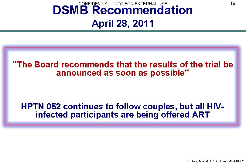 CONFIDENTIAL – NOT FOR EXTERNAL USE DSMB Recommendation 14 April 28, 2011 “The Board