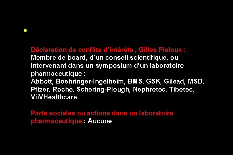  • Déclaration de conflits d’intérêts , Gilles Pialoux : Membre de board, d’un