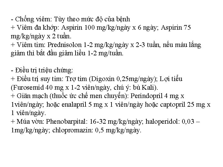 - Chống viêm: Tùy theo mức độ của bệnh + Viêm đa khớp: Aspirin