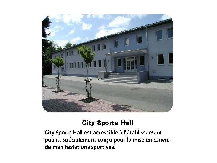 City Sports Hall est accessible à l'établissement public, spécialement conçu pour la mise en