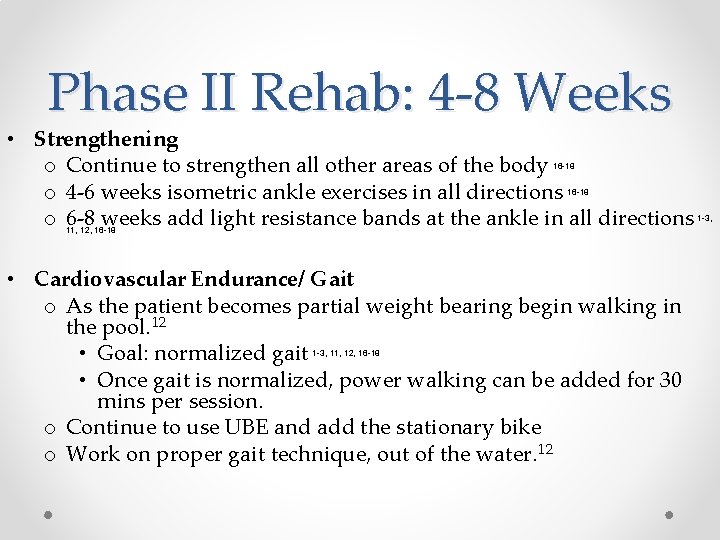Phase II Rehab: 4 -8 Weeks • Strengthening o Continue to strengthen all other
