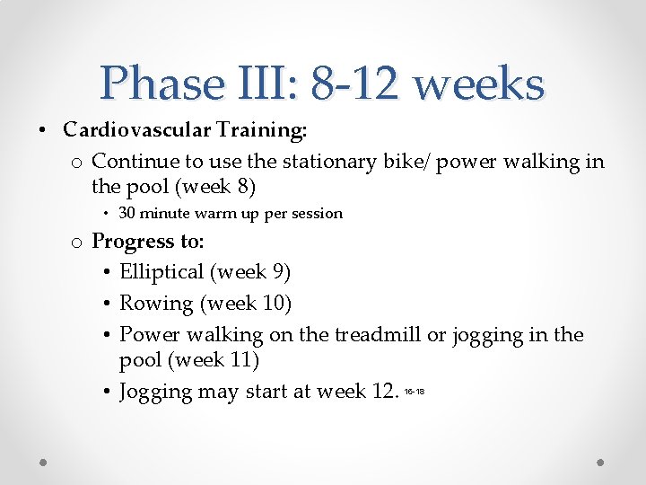 Phase III: 8 -12 weeks • Cardiovascular Training: o Continue to use the stationary