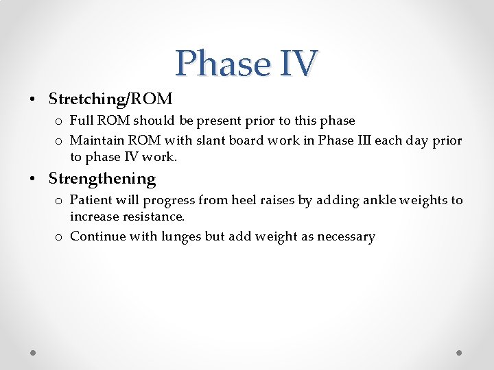  • Stretching/ROM Phase IV o Full ROM should be present prior to this