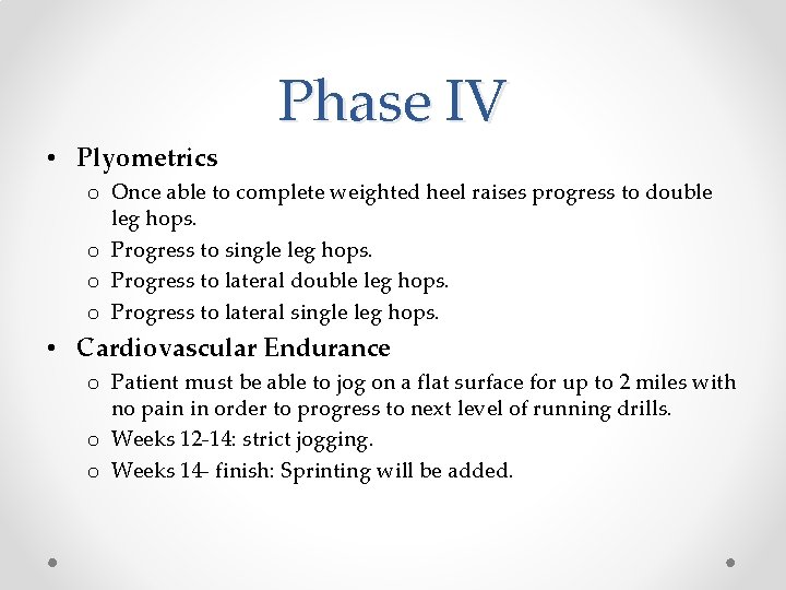  • Plyometrics Phase IV o Once able to complete weighted heel raises progress