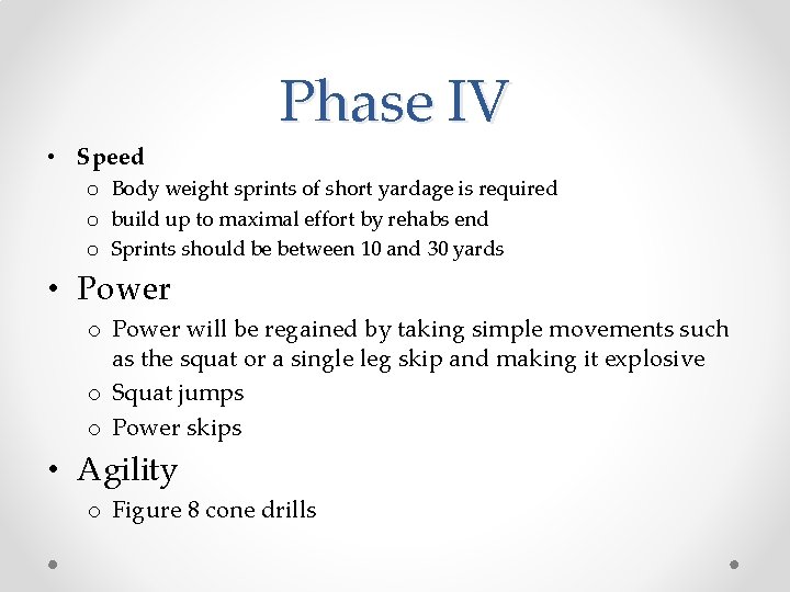  • Speed Phase IV o Body weight sprints of short yardage is required