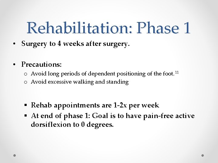 Rehabilitation: Phase 1 • Surgery to 4 weeks after surgery. • Precautions: o Avoid