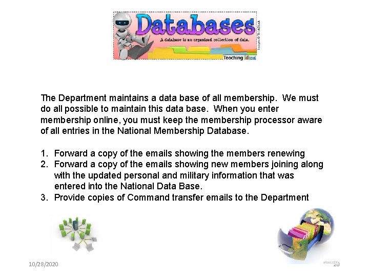 The Department maintains a data base of all membership. We must do all possible
