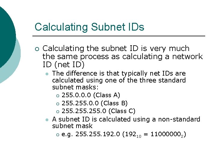 Calculating Subnet IDs ¡ Calculating the subnet ID is very much the same process