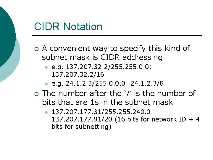 CIDR Notation ¡ A convenient way to specify this kind of subnet mask is