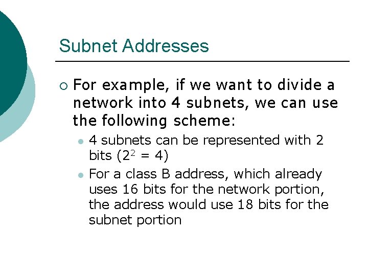 Subnet Addresses ¡ For example, if we want to divide a network into 4