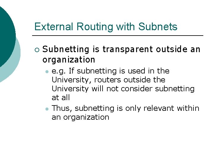 External Routing with Subnets ¡ Subnetting is transparent outside an organization l l e.