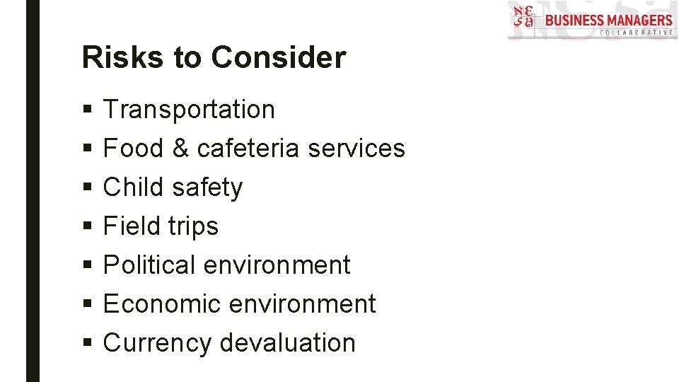 Risks to Consider § § § § Transportation Food & cafeteria services Child safety