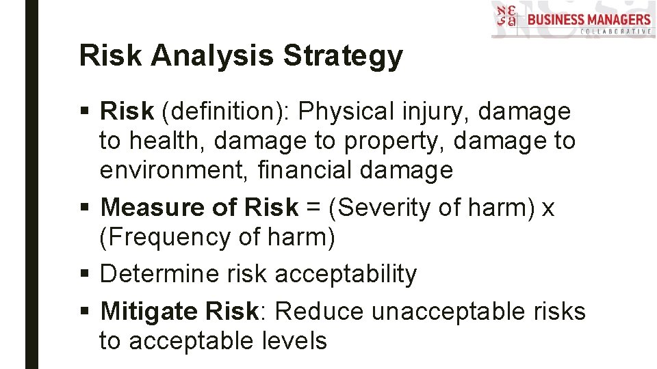 Risk Analysis Strategy § Risk (definition): Physical injury, damage to health, damage to property,