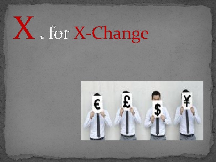 X for X-Change is 