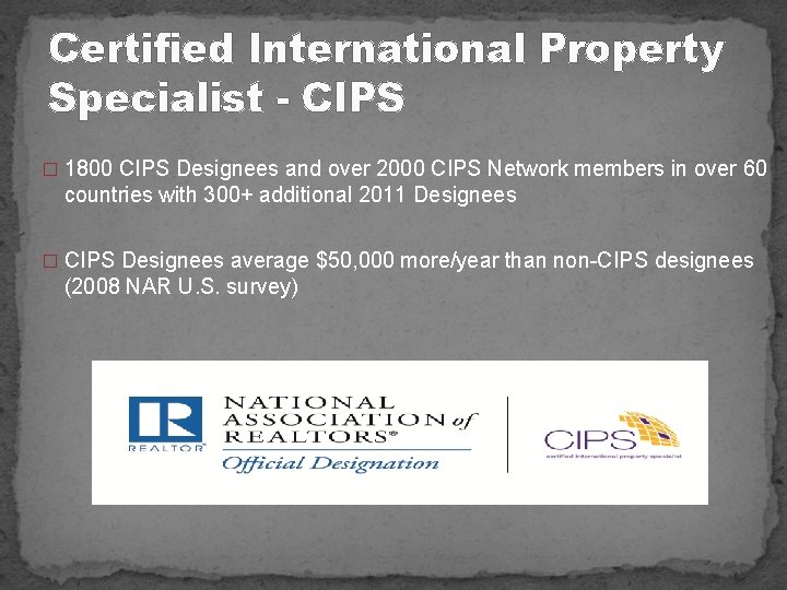 Certified International Property Specialist - CIPS � 1800 CIPS Designees and over 2000 CIPS