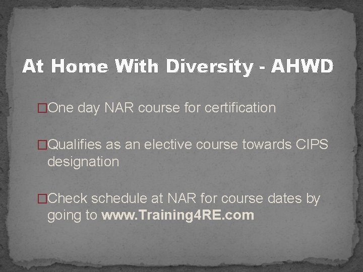 At Home With Diversity - AHWD �One day NAR course for certification �Qualifies as