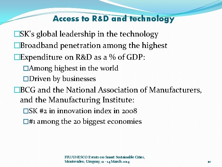 Access to R&D and technology �SK’s global leadership in the technology �Broadband penetration among