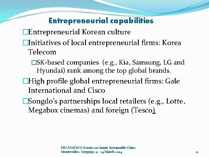 Entrepreneurial capabilities �Entrepreneurial Korean culture �Initiatives of local entrepreneurial firms: Korea Telecom �SK-based companies