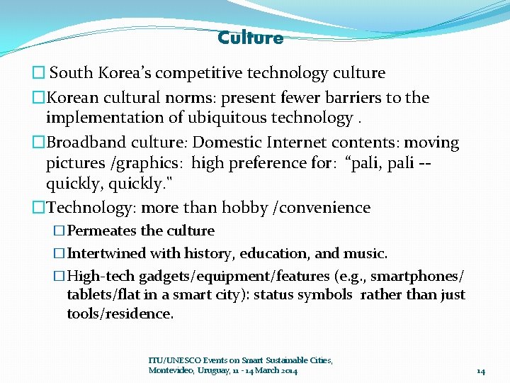 Culture � South Korea’s competitive technology culture �Korean cultural norms: present fewer barriers to