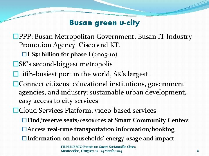 Busan green u-city �PPP: Busan Metropolitan Government, Busan IT Industry Promotion Agency, Cisco and