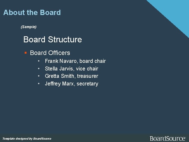 About the Board (Sample) Board Structure Board Officers • • Frank Navaro, board chair