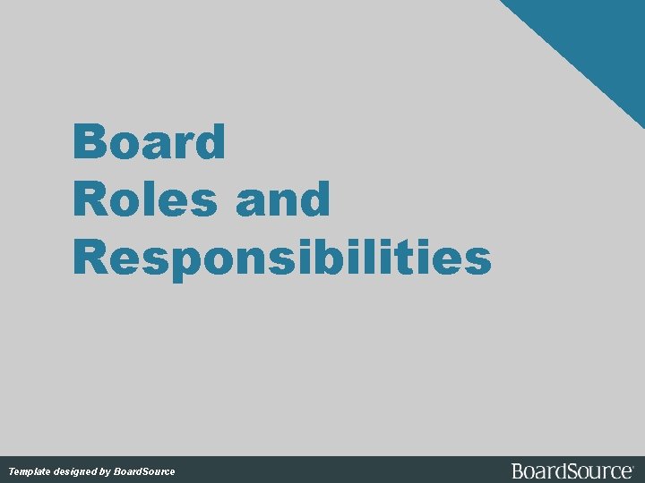Board Roles and Responsibilities Template designed by Board. Source 