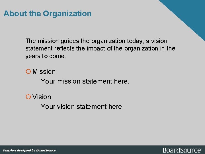 About the Organization The mission guides the organization today; a vision statement reflects the