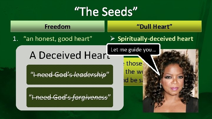 “The Seeds” Freedom 1. “an honest, good heart” “Dull Heart” Ø Spiritually-deceived heart A