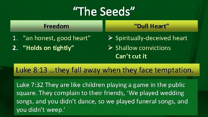 “The Seeds” Freedom 1. “an honest, good heart” 2. “Holds on tightly” “Dull Heart”