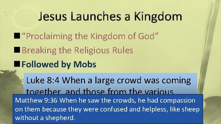 Jesus Launches a Kingdom n “Proclaiming the Kingdom of God” n Breaking the Religious