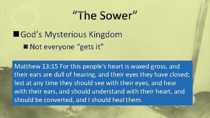 “The Sower” n God’s Mysterious Kingdom n Not everyone “gets it” Matthew 13: 15