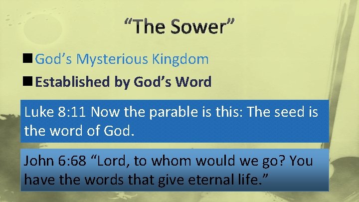 “The Sower” n God’s Mysterious Kingdom n Established by God’s Word Luke 8: 11